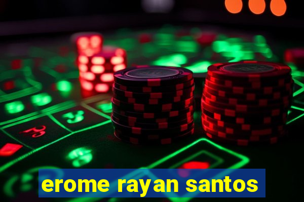 erome rayan santos